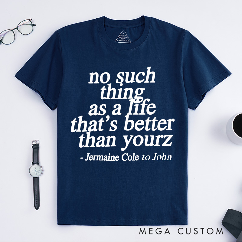 Personalized No Such Thing As A Life That Is Better Than Yours Classic T-shirt Positive Motivational Custom Unisex Gift for Music Lover Friend Family