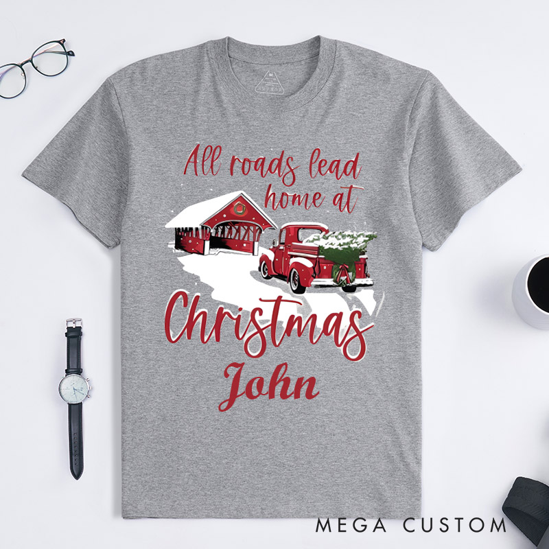 Personalized Christmas Family Classic T-shirt All Roads Lead Home Music Lovers Custom Name Winter Holiday Gift Unisex Xmas Homecoming for Men Women