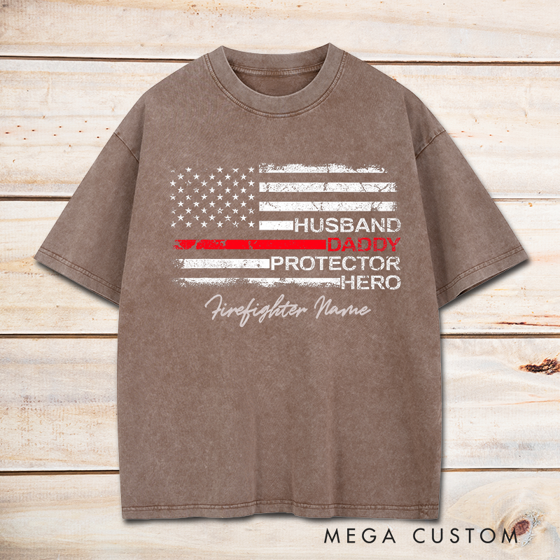 Personalized Firefighter Washed T-Shirt Husband Daddy Protector Hero Gift for Firefighter