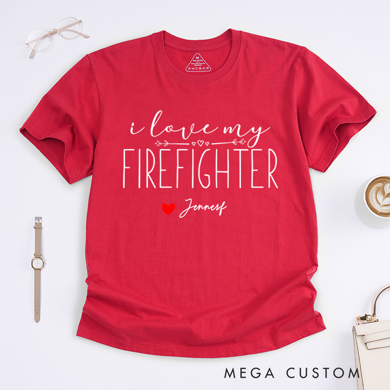 Personalized Firefighter I Love My Firefighter Heartfelt Design Gift for Firefighter Fireman Girlfriend T-Shirt