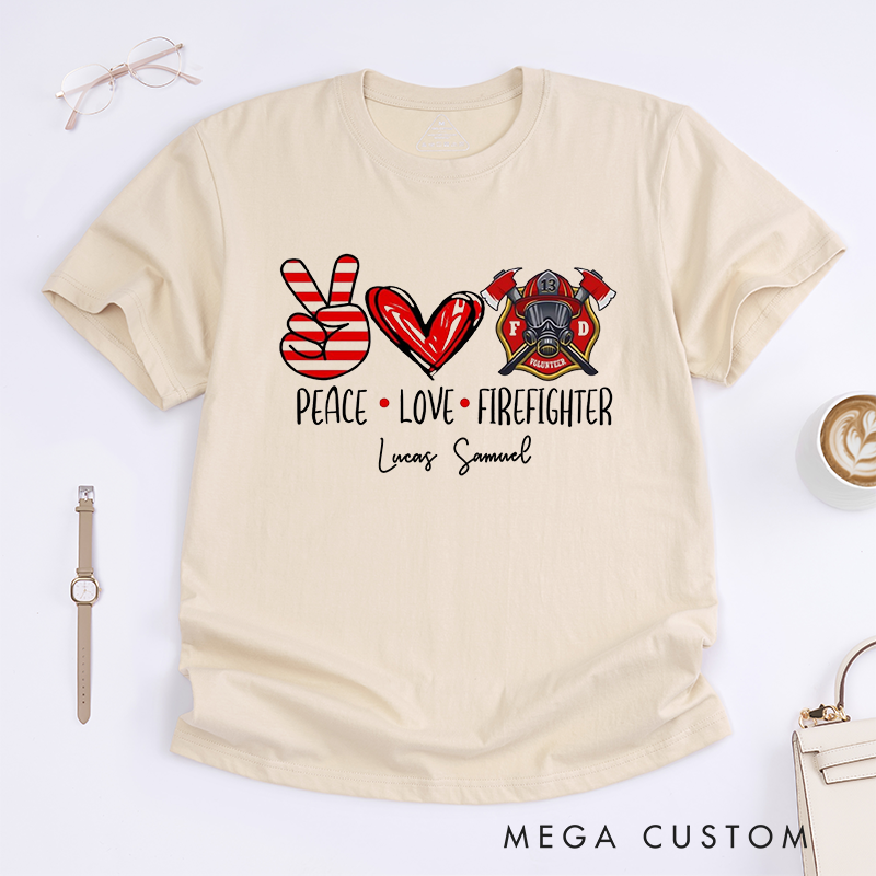 Personalized Peace Love Firefighter Custom Design Gift for Firefighter Gift for Fireman Wife Girlfriend T-Shirt