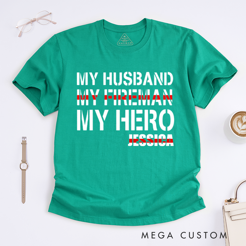 Personalized Firefighter My Husband My Fireman My Hero Custom Design Gift for female Firefighter Gift for Fireman Wife Girlfriend T-Shirt