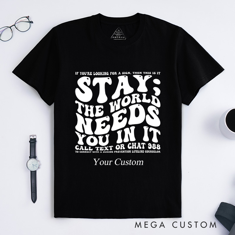 Personalized Stay The World Needs You In It Suicide Prevention T-Shirt