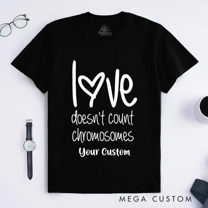 Personalized Down Syndrome Awareness Love Doesn't Count Chromosomes T-Shirt