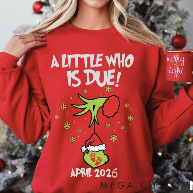 Personalized Custom Grincmas Pregnancy Announcement sweatshirt,Christmas Maternity,Christmas Pregnancy shirt,A little who is due sweatshirt,Baby Reveal