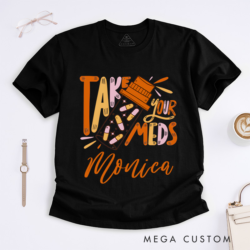 Personalized Nurse T-Shirts Take Your Meds Reminder Design T-Shirts