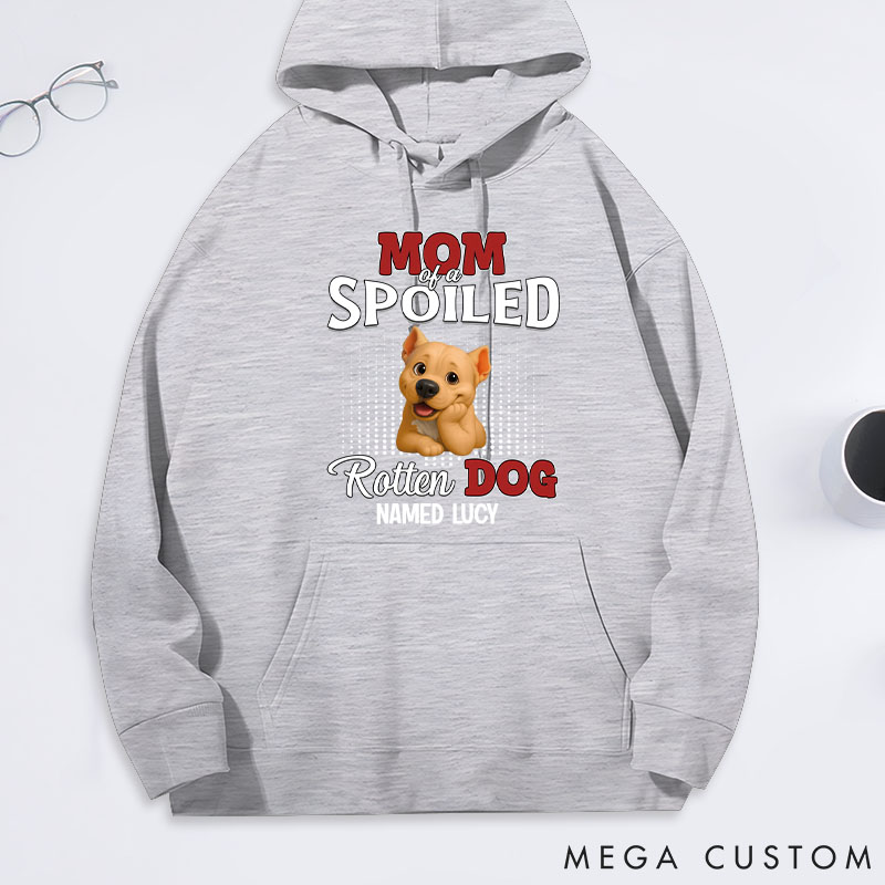 Personalized Dog Lover Thinking about My Spoiled Baby Dog Mom Hoodies