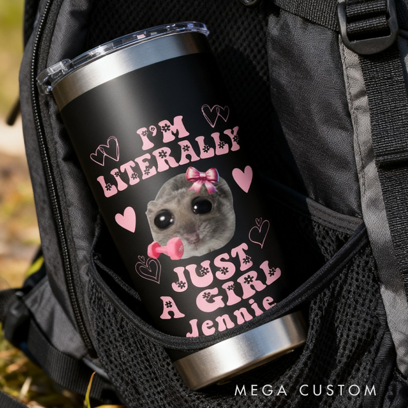 Personalized Girl Fitness Tumbler with Custom Name Funny Im Literally Just a Girl Sad Hamster Meme Stainless Steel Insulated Tumbler for Gym Lovers