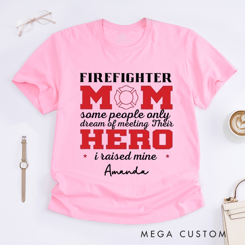 Personalized Firefighter Mom Hero Tribute Design Gift for Firefighter T-Shirt
