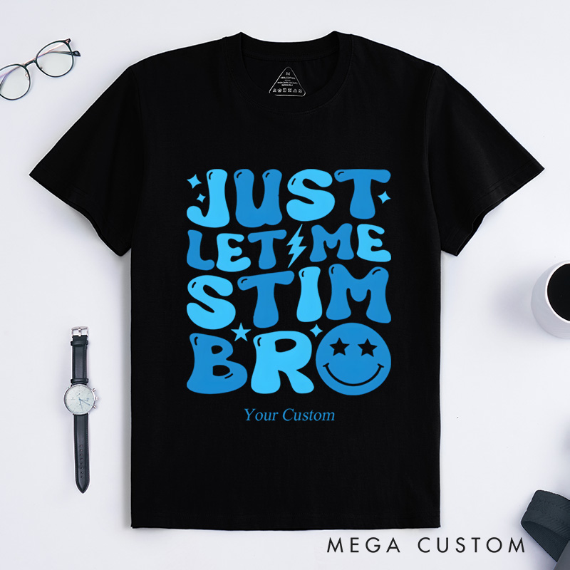 Personalized Just Let Me Stim Bro Autism Awareness T-Shirt