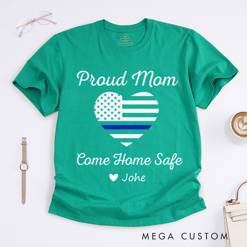 Personalized Policeman Proud Mom Come Home Safe Design Gift for Police Officer T-Shirt