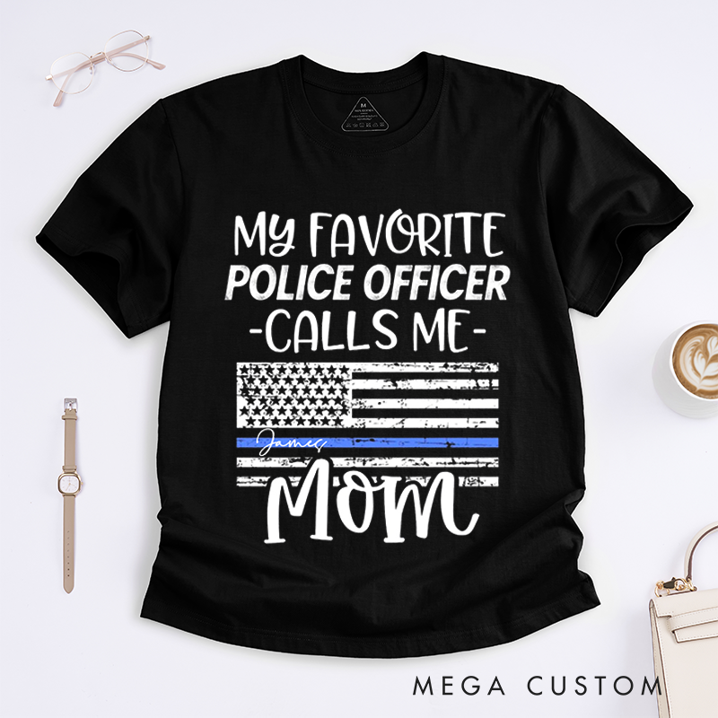 Personalized Policeman My Favorite Police Officer Calls Me Mom Design Gift for Police Officer T-Shirt