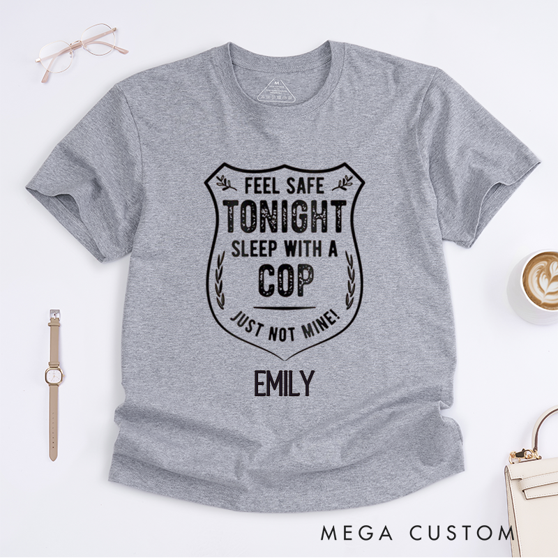 Personalized Policeman Sleep with a Cop Just Not Mine Design with Badge Style with Bold and Fun Style Gift for Wife Police Officer T-Shirt