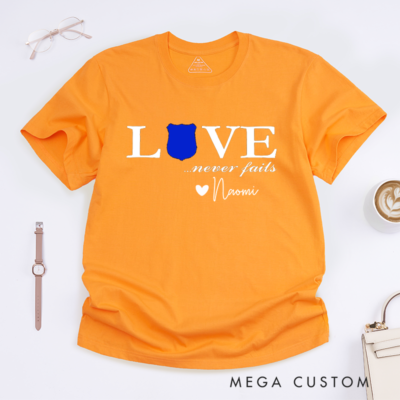 Personalized Love Never Fails Police Design Gift for Wife Police Officer T-Shirt