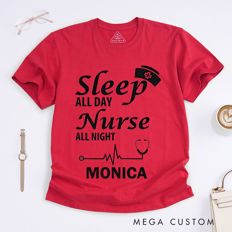 Personalized Nurse T-Shirts Sleep All Day Nurse All Night Fashion Design T-Shirts