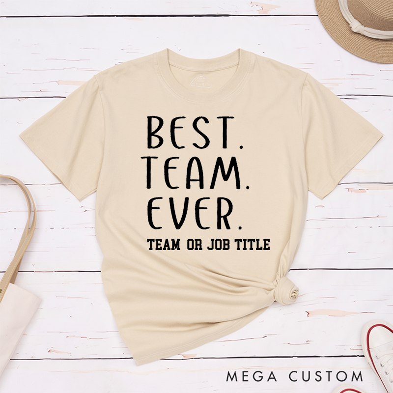 Personalized Best Team Ever T-Shirt Handwritten Minimalist Design Team Appreciation Gifts