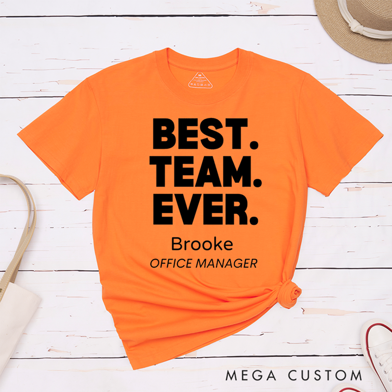 Personalized Best Team Ever T-Shirt for Coworkers Bold Minimalist Design Team Gifts