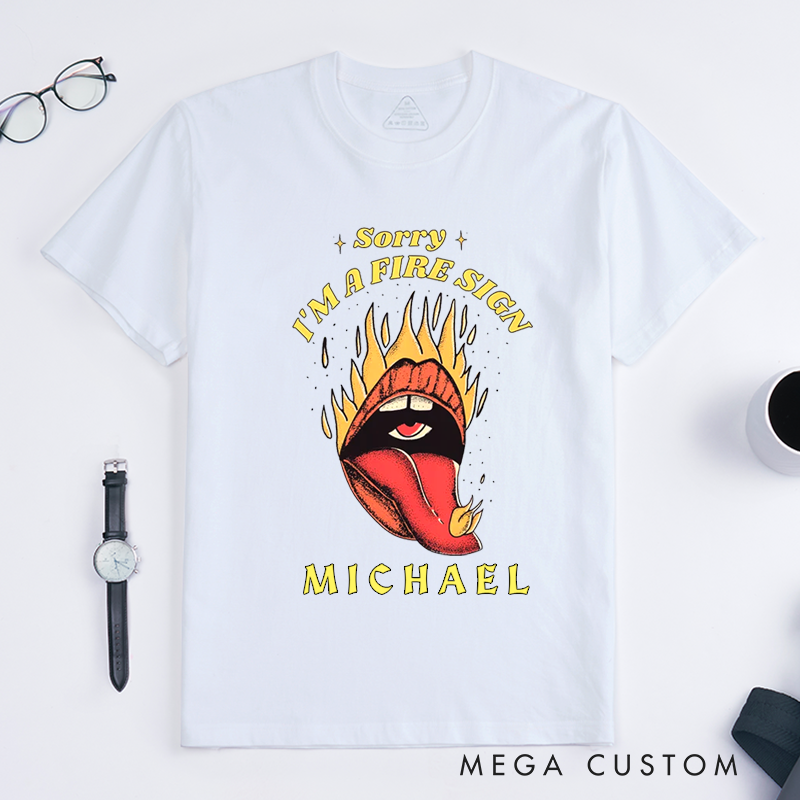Personalized Fire Sign T-Shirt Classic Unisex Flame Zodiac Shirt Custom Name Sorry I Am a Fire Sign Gift for Astrology Lovers Birthday Present