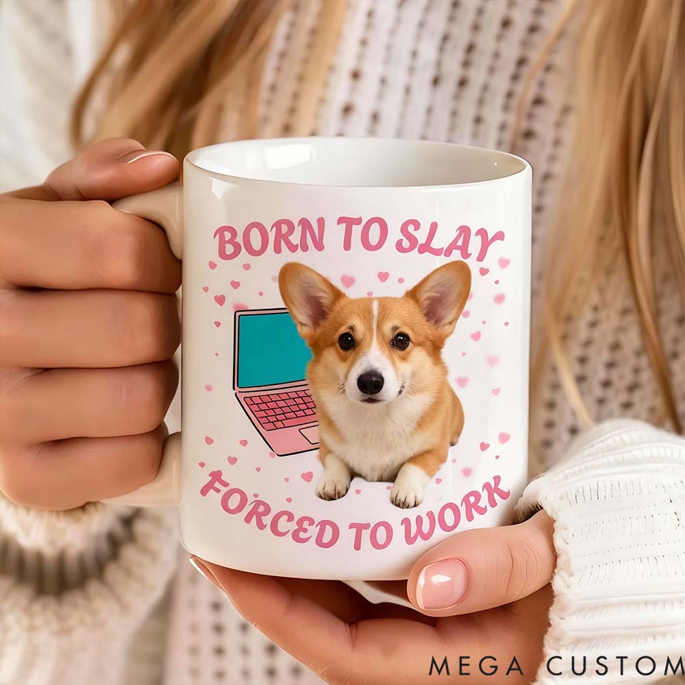 Personalized Pet Lover Born to Slay Forced to Work Mugs