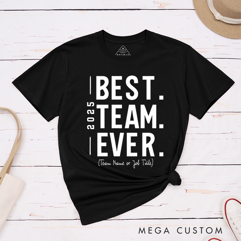 Personalized Best Team Ever T-Shirt for Coworkers Simplistic Neutral Design Team Appreciation Gifts