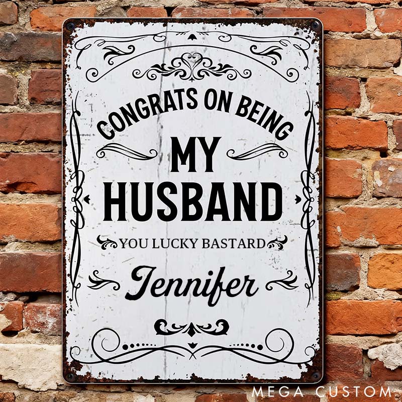 Personalized Funny Metal Sign Congrats On Being My Husband Custom Couple Metal Sign for Husband Anniversary Valentine Gift for Husband