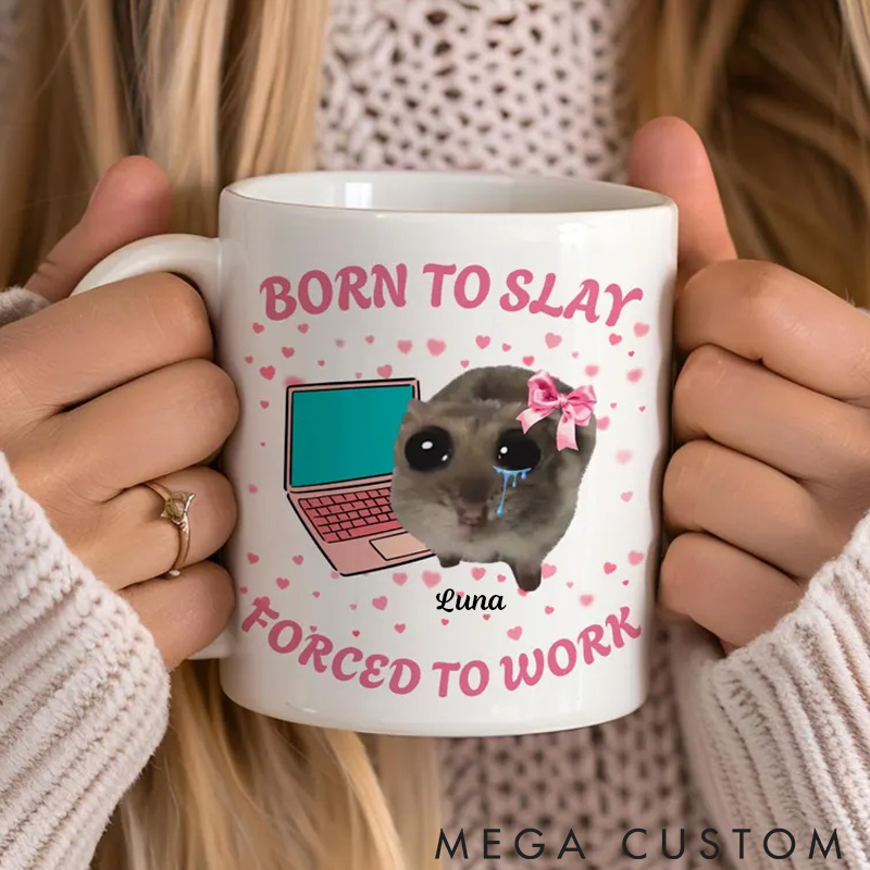 Personalized Pet Lover Funny Born to Slay Forced to Work Mugs
