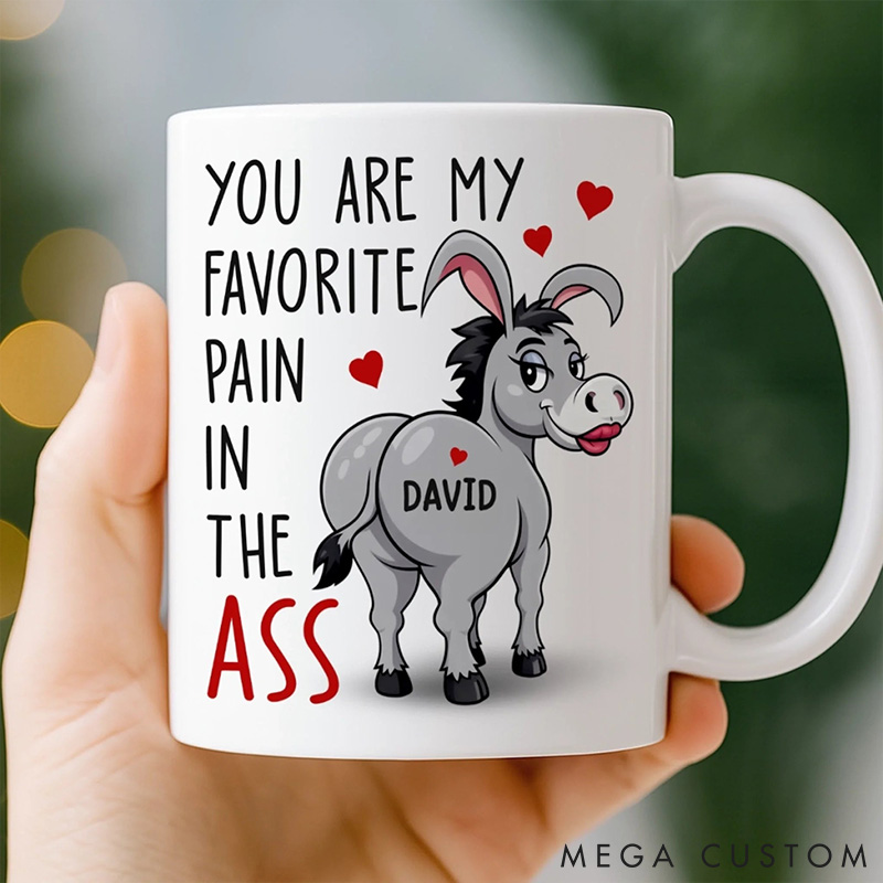 Personalized You Are My Favorite Pain in the Ass Mug Custom Funny Donkey Mug for Husband Boyfriend Valentine's Gift Mug for Him