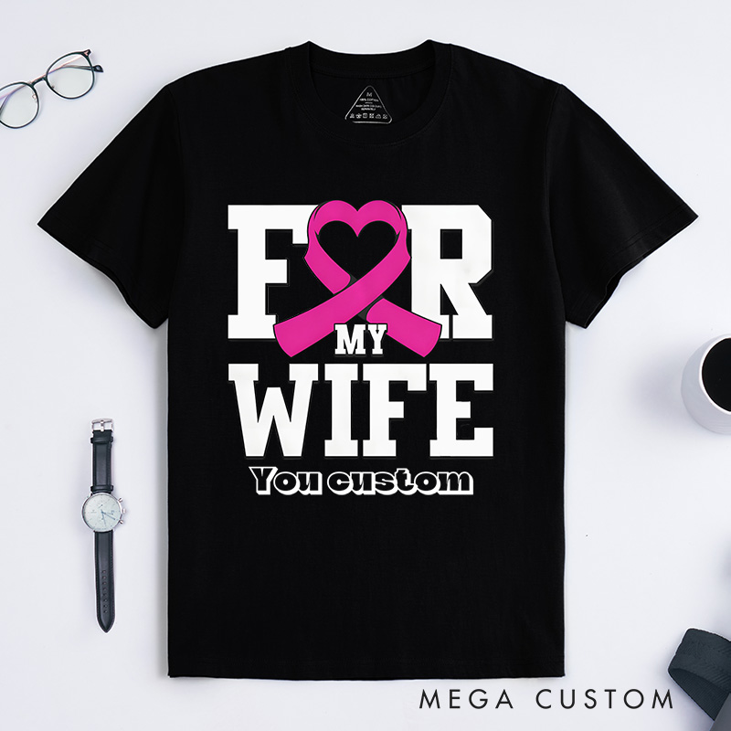 Personalized For My Wife Pink Ribbon Heart Custom Breast Cancer Awareness Support T-shirt