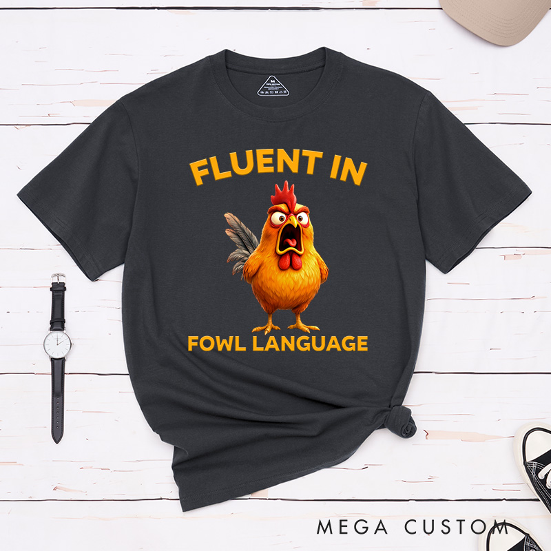 Personalized Pet Lover Fluent in Fowl Language Chicken T-Shirt