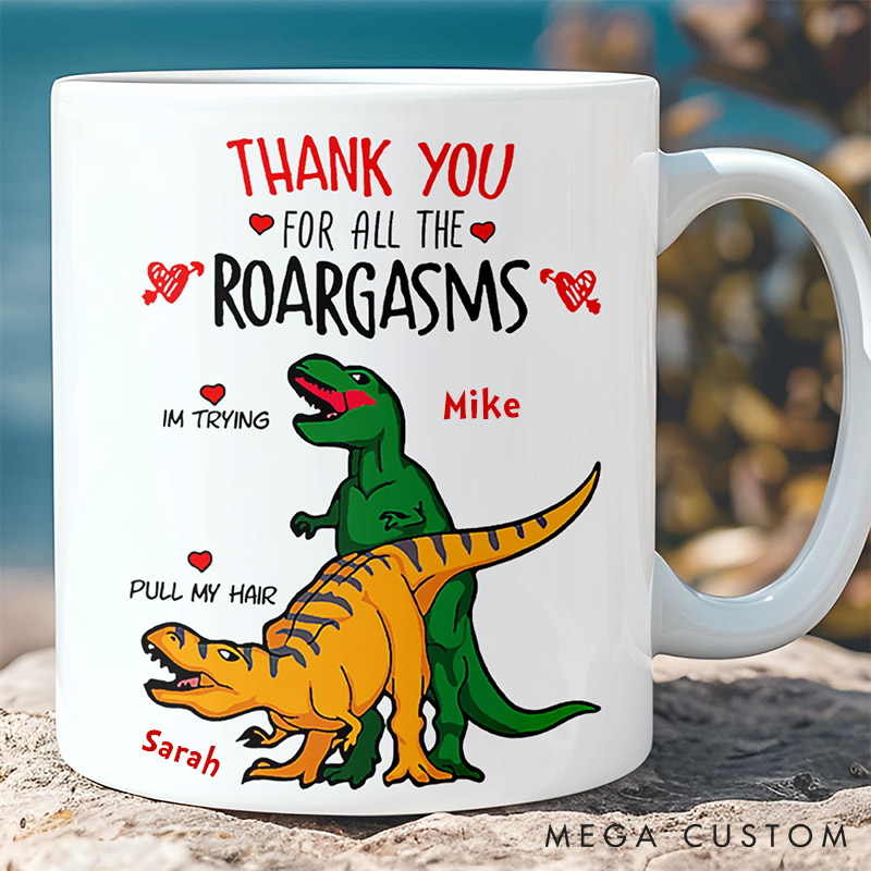 Personalized Thank You For All The Roargasms Funny Dinosaur Mug Couple T-rex Love Valentine Mug Bold Couples Mug Gift