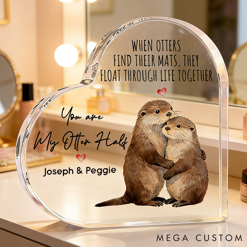 Personalized Couple You're My Otter Half Heart Shaped Acrylic Plaque with Custom Name Anniversary Gift Valentines Day Gift for Girlfriend Boyfriend