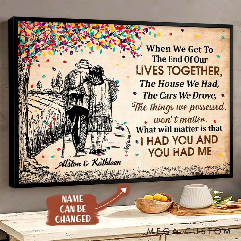 Personalized Old Elderly Couple When We Get To The End Of Our Lives Together Canvas Painting Anniversary Print Poster for Him Her Valentines Day Gift