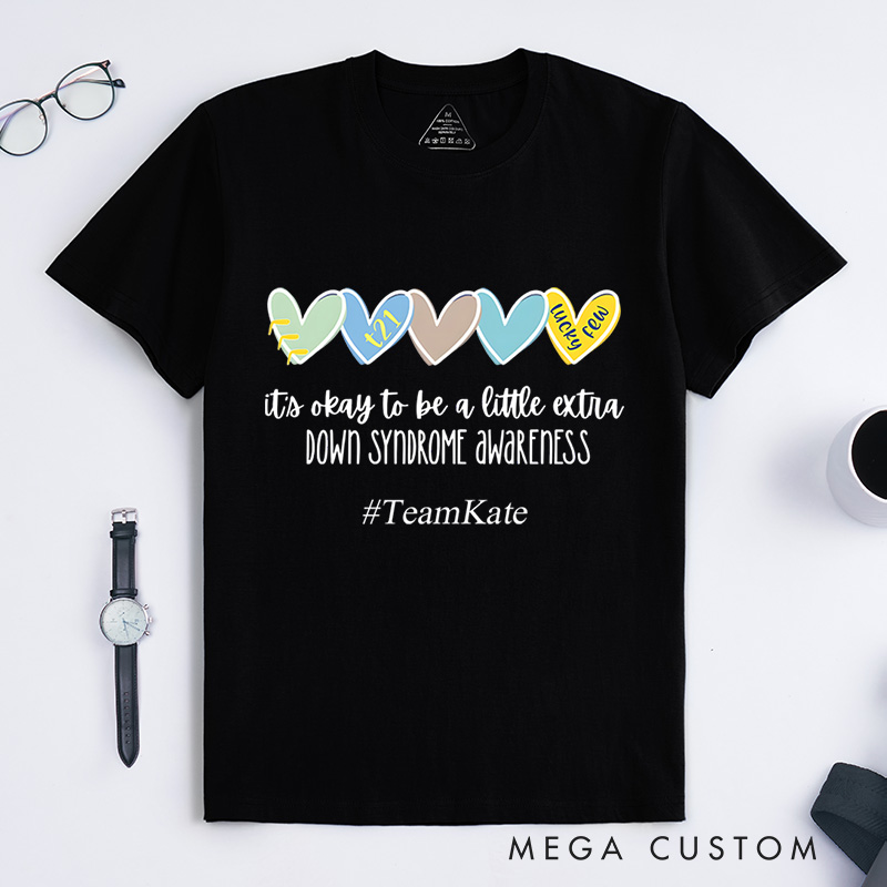 Personalized Its Okay To Be A Little Extra Down Syndrome Awareness Love And Inclusion T-Shirt  