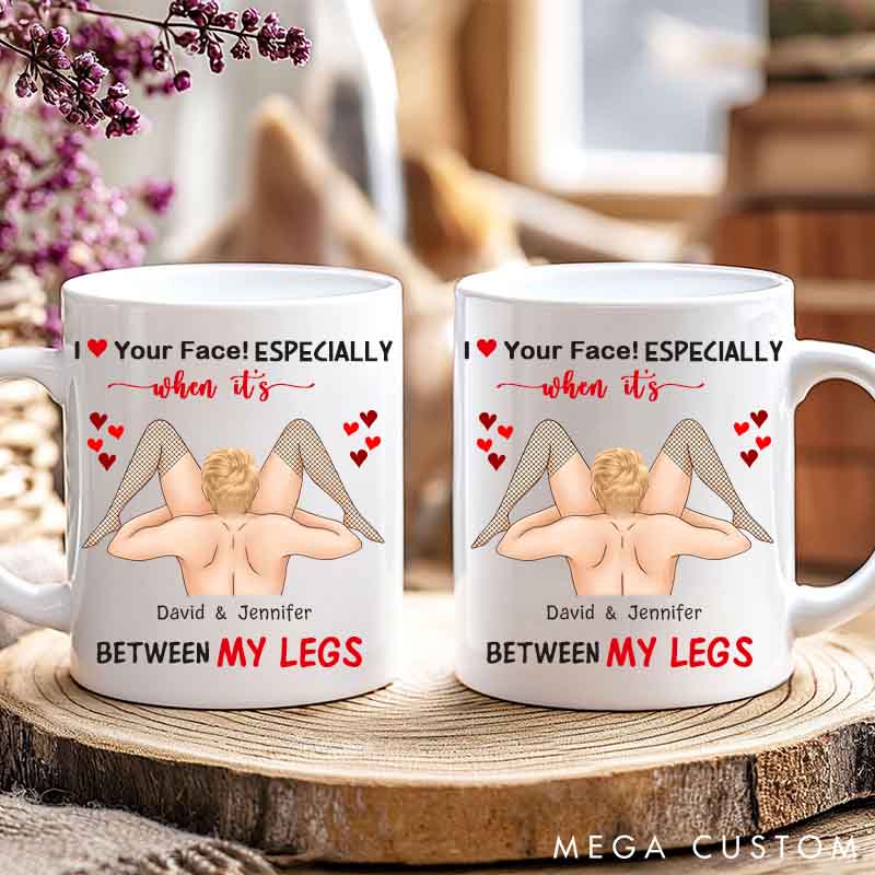 Personalized Naughty Couple Mug Custom Funny Couple Coffee Cup I Love Your Face Especially It's Between My Leg Couple Valentine's Gift