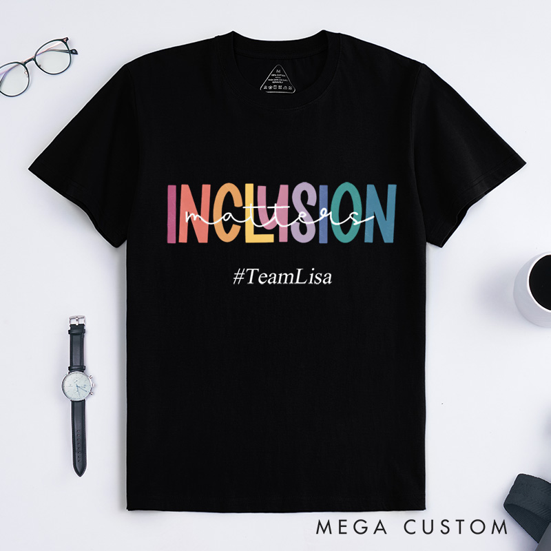 Personalized Inclusion Matters Diversity And Equality Advocacy Awareness T-Shirt  