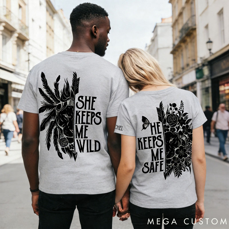 Personalized Couple She Keeps Me Wild and He Keeps Me Safe Matching T-Shirts Custom Couple Shirts Tee with Name Anniversary Gift Valentine's Day Gift