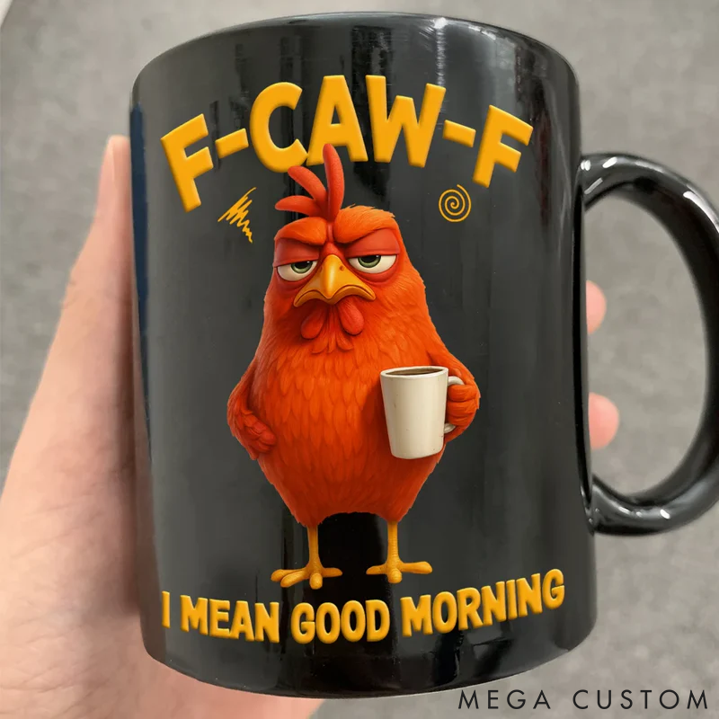 Personalized Pet Lover Funny Chicken F-Caw-F I Mean Good Morning Mugs