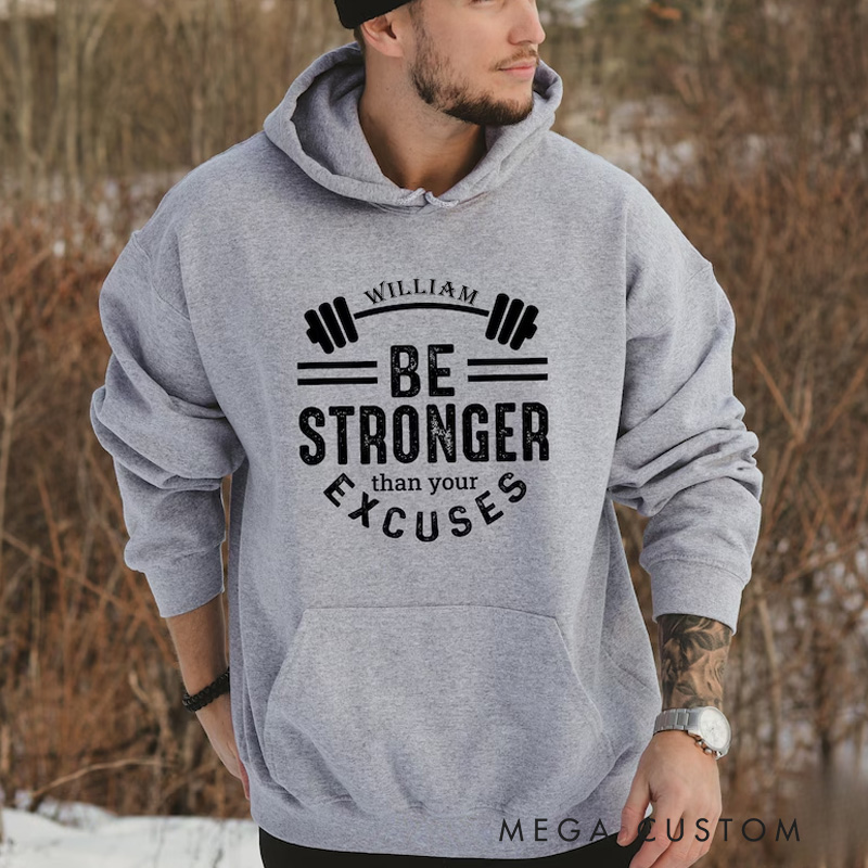 Personalized Fitness Classic Hoodies Be Stronger Than Your Excuses Hoodie for Fitness Enthusiasts Bodybuilders and Gym Lovers