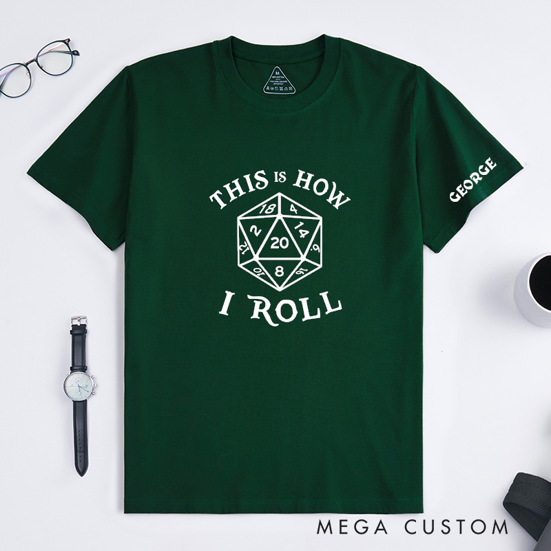 Personalized  Dice This Is How I Roll Classic T-Shirt Custom Name Tabletop RPG Gifts for Board Game Enthusiasts Unique Geek Apparel for Men and Women