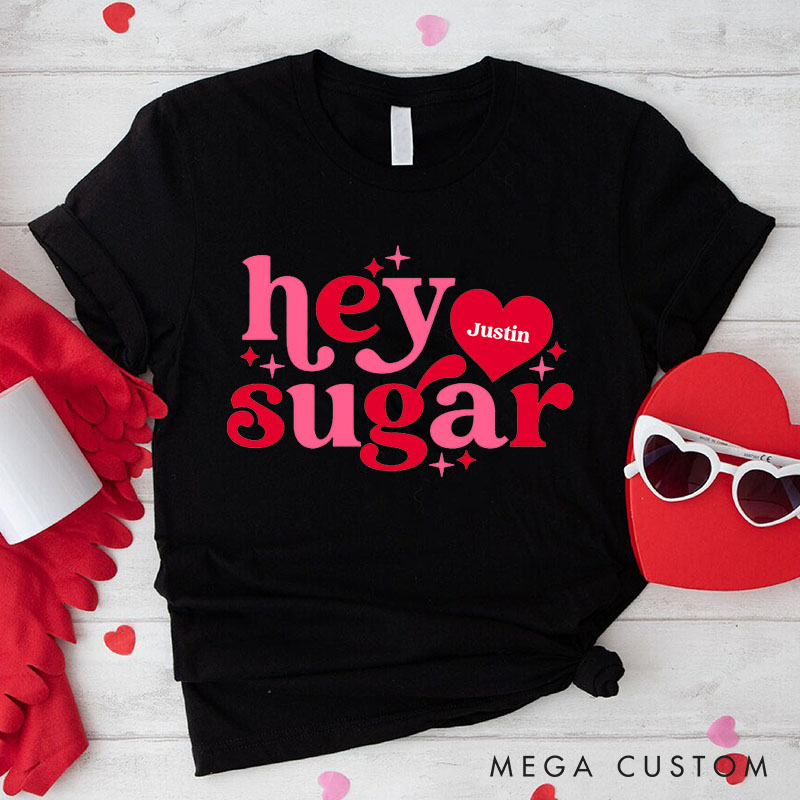 Personalized Couple Hey Sugar Matching T-Shirt with Name Valentine's Day T-Shirt for Husband Wife Boyfriend Girlfriend Gift for Hubby Wifey