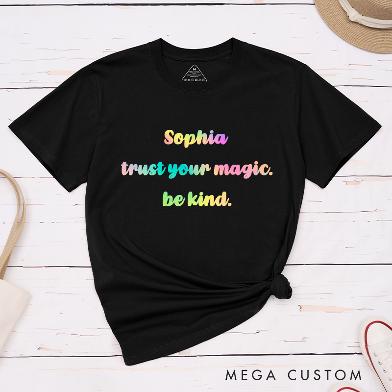 Personalized Motivational Magic Trust and Kindness Classic T-Shirts Custom Name Inspirational Gift for Women Men Friends 
