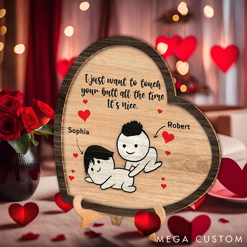 Personalized Naughty Heart-Shaped Wooden Plaque I Just Want To Touch Your Butt All The Time Valentine Wood Sign for Couple Anniversary Gift