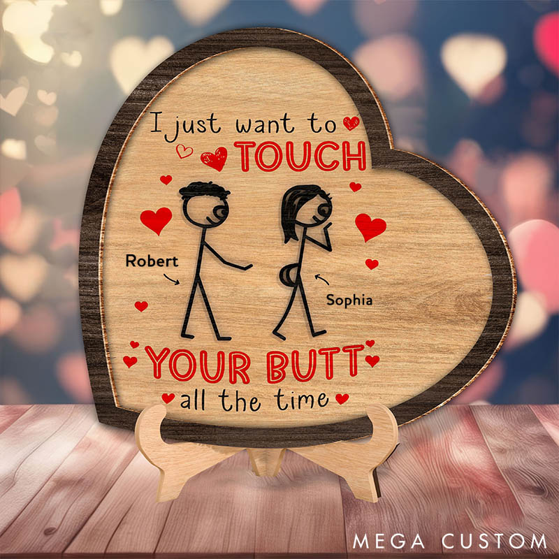 Personalized I Just Want To Touch Your Butt All The Time Custom Couple Wood Sign Valentine Fun and Flirty Love Gift Sign Anniversary Gift for Couple