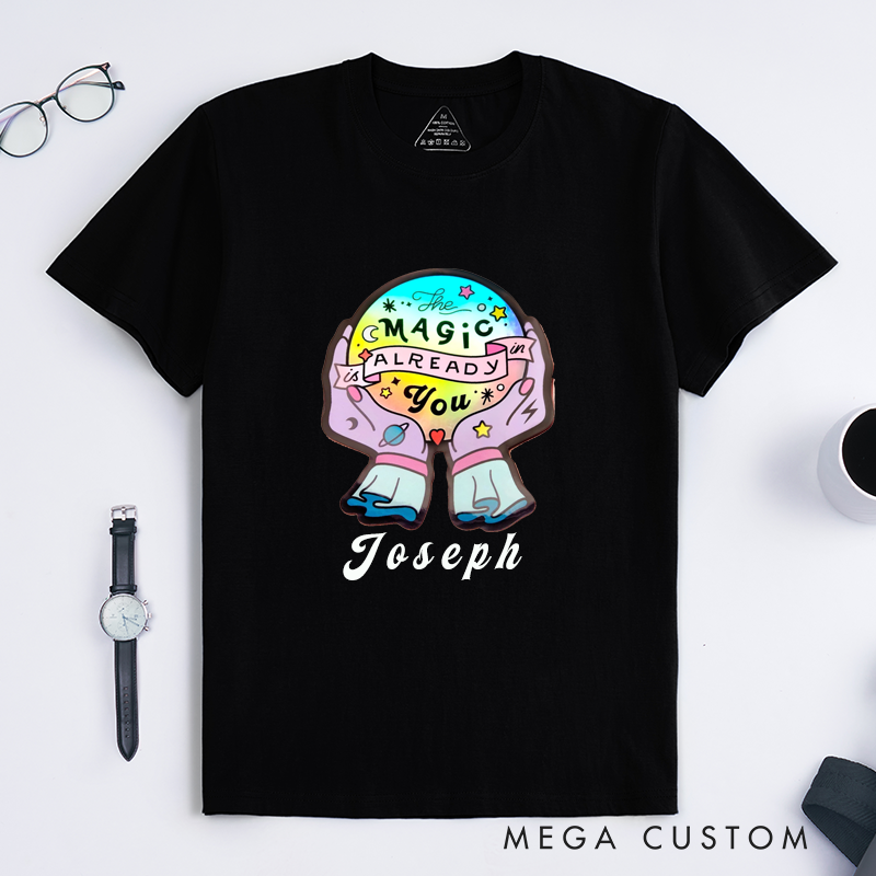 Personalized Magic T-Shirts Custom Name The Magic Is Already In You Positive Quote Gift  Unique Inspirational T-shirt for Fashionable Present