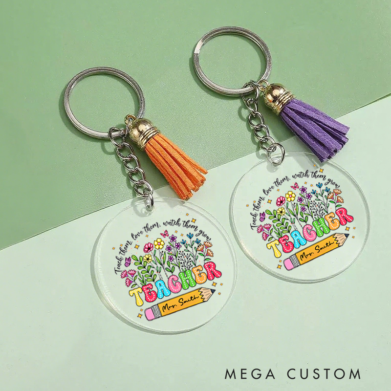Personalized Acrylic Tassel Keychain for Teachers Customized Teach Them Love Them Watch Them Grow Design Keychain Teacher Appreciation Gift 