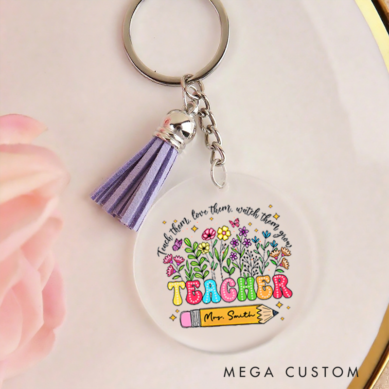 Personalized Acrylic Tassel Keychain for Teachers Customized Teach Them Love Them Watch Them Grow Design Keychain Teacher Appreciation Gift 