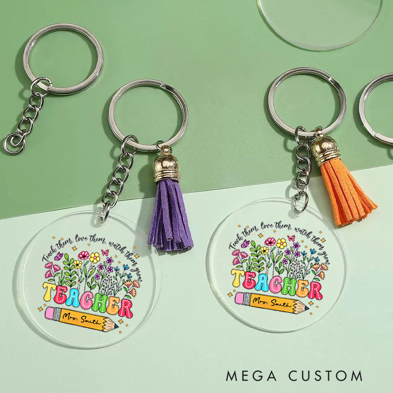 Personalized Acrylic Tassel Keychain for Teachers Customized Teach Them Love Them Watch Them Grow Design Keychain Teacher Appreciation Gift 