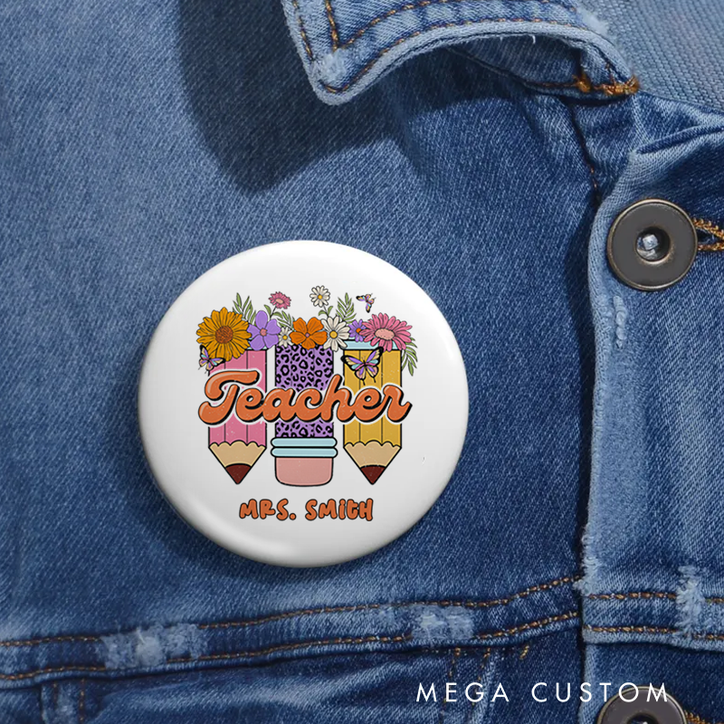 Personalized Teacher Button Pin Flower Teacher Pencil Fun Badge Gift Teacher Appreciation Gift
