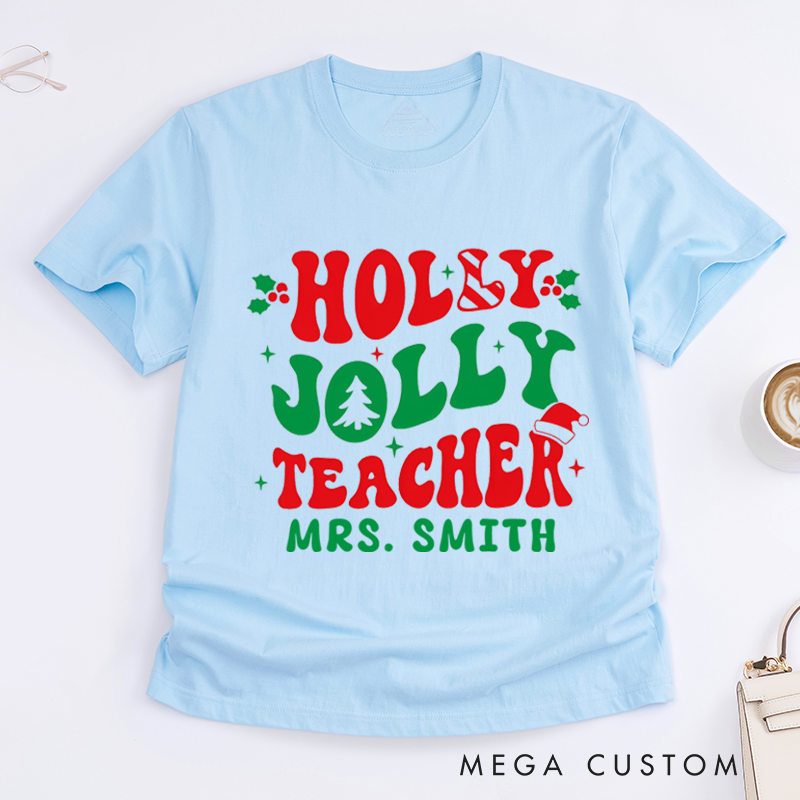 Personalized Teacher Christmas T-Shirts Holly Jolly Teacher Design Shirt Christmas Gift for Teachers