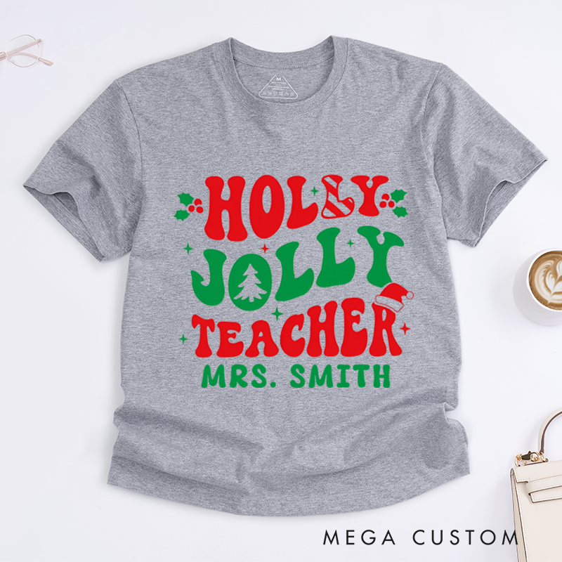 Personalized Teacher Christmas T-Shirts Holly Jolly Teacher Design Shirt Christmas Gift for Teachers